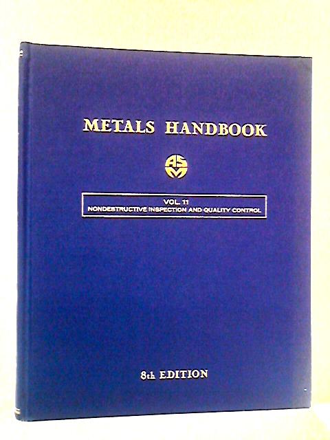 Metals Handbook, Vol. 11: Nondestructuve Inspection and Quality Control ...