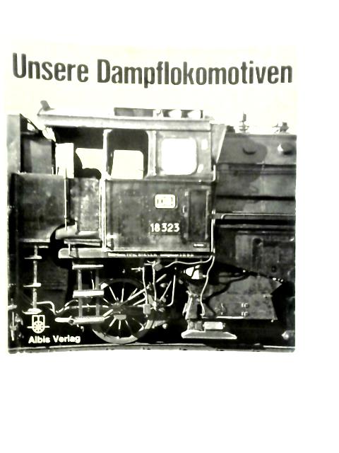 Unsere Dampflokomotiven (Band I)