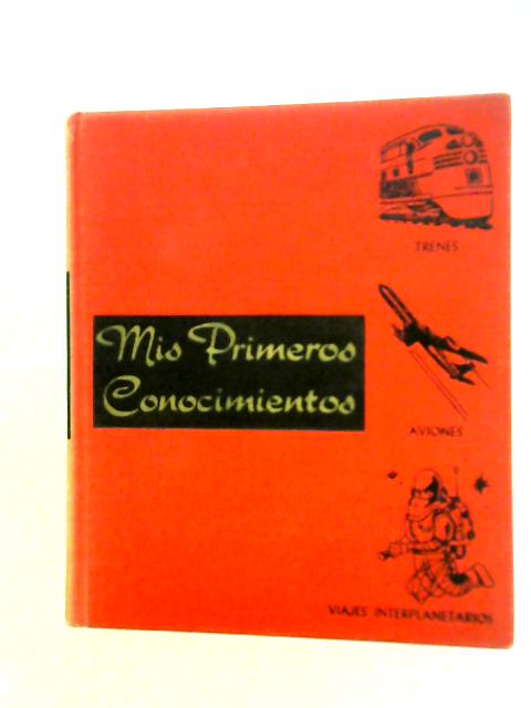Mis Primeros Conocimientos: Trenes, Aviones, Viajes Interplanetarios