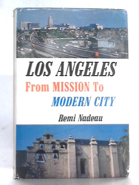 Los Angeles, from Mission to Modern City