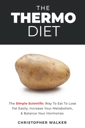 The Thermo Diet: The Simple Scientific Way To Eat To Lose Fat Easily, Increase Your Metabolism, and Balance Your Hormones
