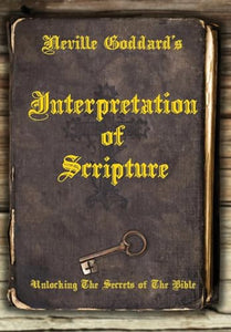 Neville Goddard's Interpretation of Scripture 