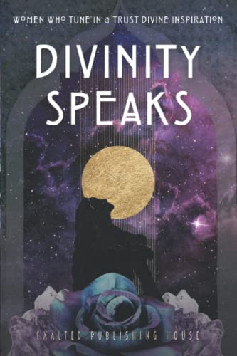 Divinity Speaks: Women Who Tune In & Trust Divine Inspiration