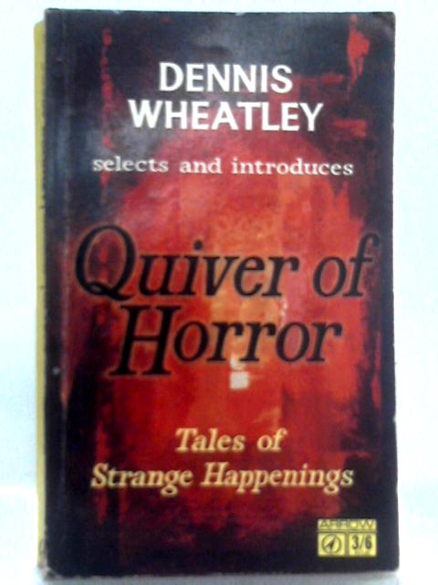 Quiver Of Horror: Tales Of Strange Happenings