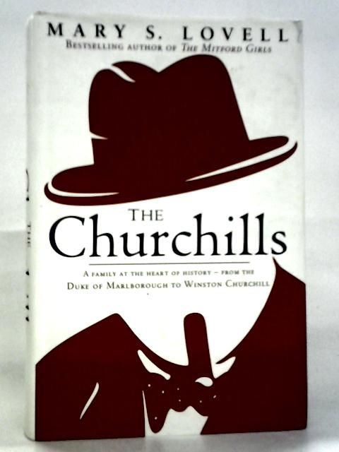 The Churchills A Family at the Heart of History - from the Duke of Marlborough to Winston Churchill