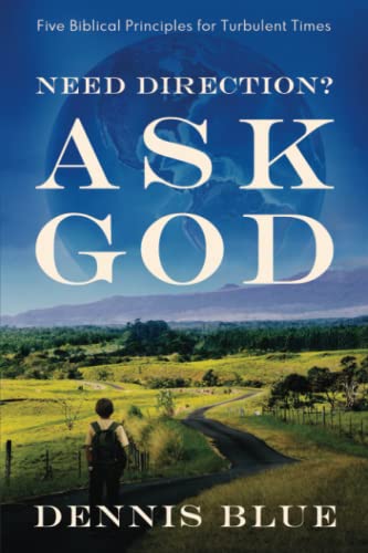 Need Direction? Ask God: Five Biblical Principles for Turbulent Times