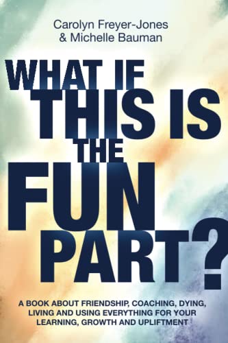 What If This Is the Fun Part?