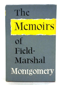 The Memoirs Of Field-marshal The Viscount Montgomery Of Alamein 