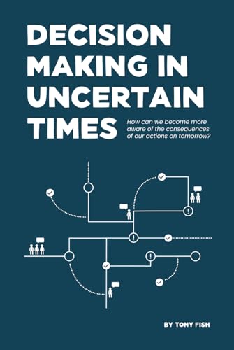 Decision Making In Uncertain Times