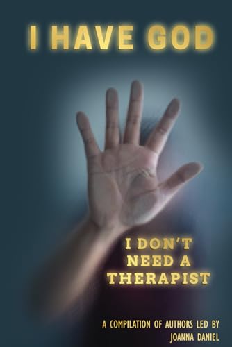 I have God I Don't Need A Therapist: Christianity & Mental Health
