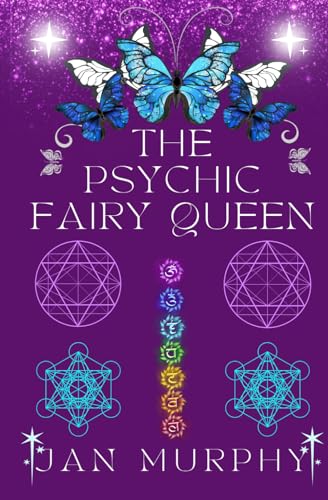 The Psychic Fairy Queen: A complete guide for finding your true self.