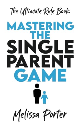 Mastering the Single Parent Game