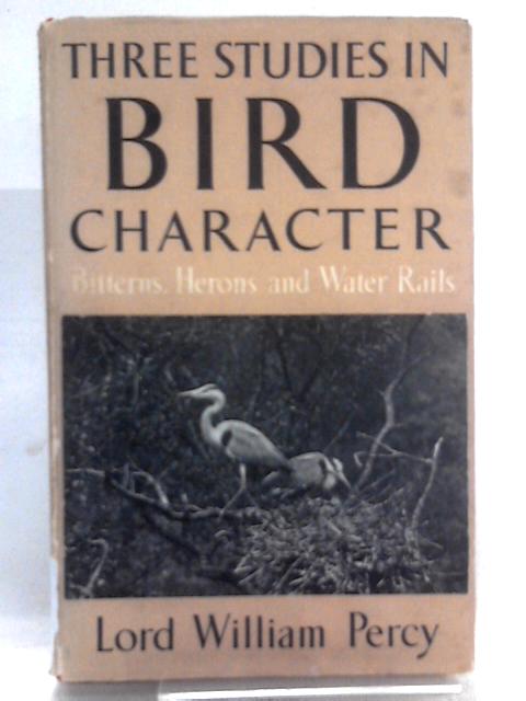 Three Studies in Bird Character: Bitterns, Herons and Water Rails