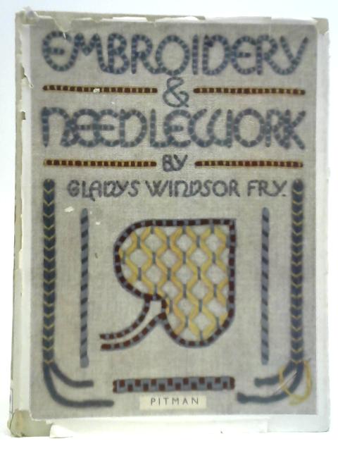 Embroidery & Needlework - Being a Textbook on Design and Technique With Numerous Reproductions of Original Drawings and Works By the Author