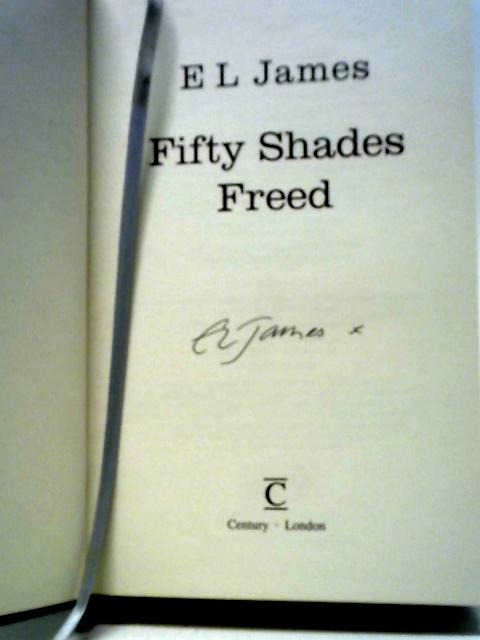 Fifty Shades Freed: Book 3 of the Fifty Shades Trilogy