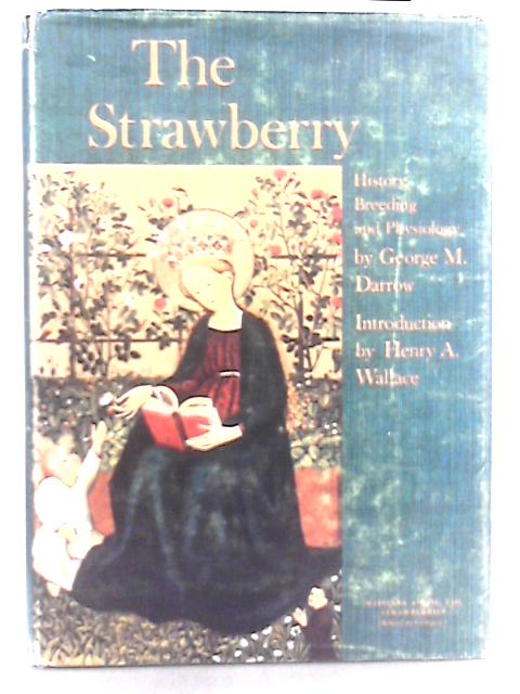 The Strawberry; History, Breeding, And Physiology