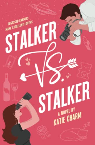 Stalker vs. Stalker: An Enemies to Lovers Romantic Comedy