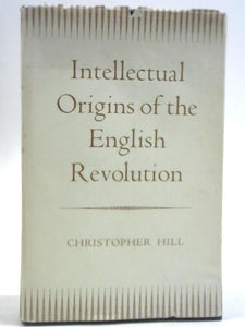 Intellectual Origins of the English Revolution 