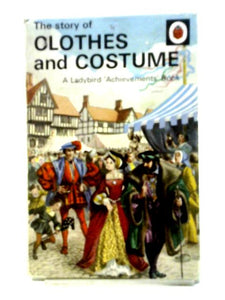 The Story Of Clothes And Costume (Ladybird 'Achievements' Books) 