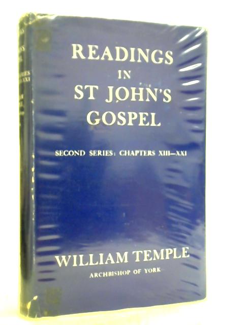 Readings in St. John's Gospel (Second Series: Chapters XIII-XXI)