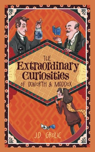 The Extraordinary Curiosities of Ixworth and Maddox