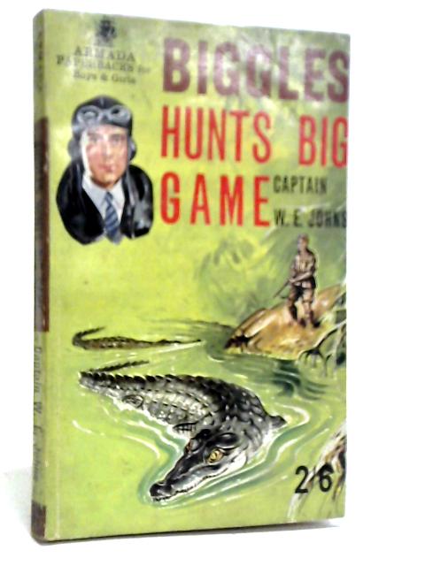 Biggles Hunts Big Game