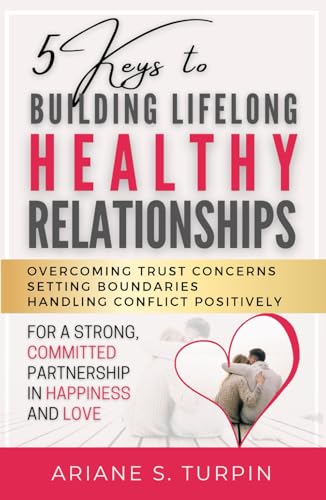 5 Keys to Building Lifelong Healthy Relationships