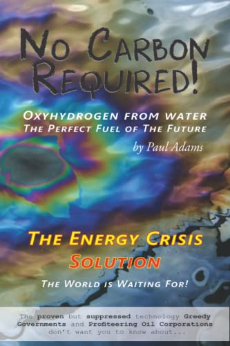 No Carbon Required!: Oxyhydrogen from water, the perfect fuel of the future.