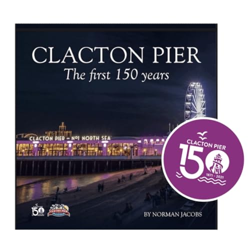 CLACTON PIER The first 150 years