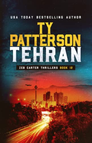 Tehran: A Covert-Ops Suspense Action Novel (Zeb Carter Thrillers)