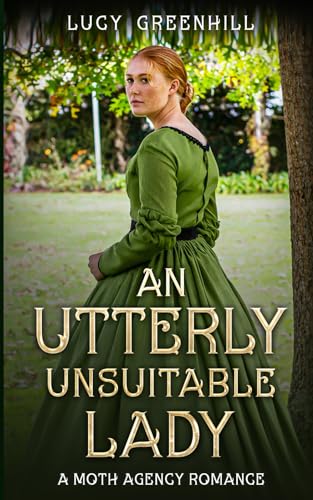 An Utterly Unsuitable Lady: a sweet historical romance (The Moth Agency Romances)