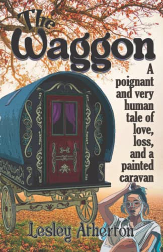 The Waggon: A poignant and very human tale of love, loss and a painted caravan