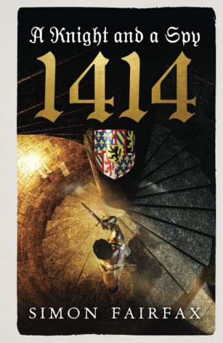 A Knight and A Spy 1414 (The road to Agincourt- king's spy)