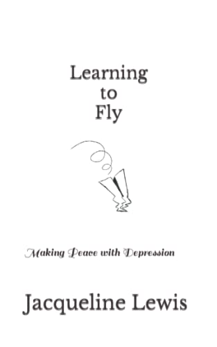Learning to Fly: Making Peace with Depression