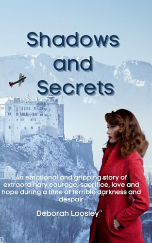 Shadows and Secrets: An emotional and gripping story of extraordinary courage, sacrifice, love and hope during a time of terrible darkness and despair (Shadows of War)