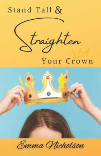 Stand Tall & Straighten Your Crown