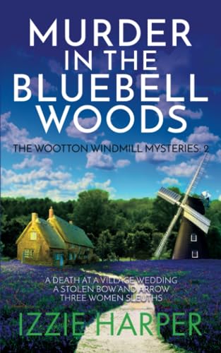 Murder in the Bluebell Woods (The Wootton Windmill Mysteries)