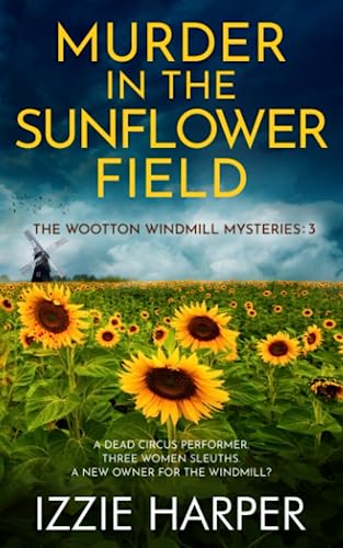 Murder in the Sunflower Field (The Wootton Windmill Mysteries)