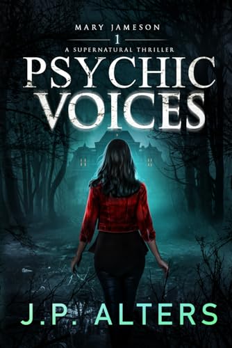 Psychic Voices: Mary Jameson Book 1: A Supernatural Thriller (Psychic Voices: Book 1 in the Mary Jameson Supernatural Thriller Series)