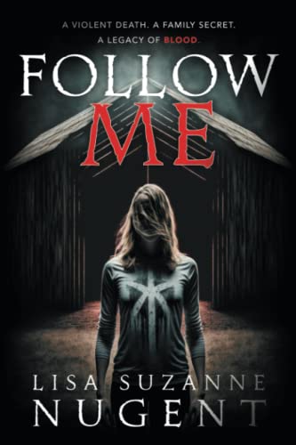 FOLLOW ME: A VIOLENT DEATH. A FAMILY SECRET. A LEGACY OF BLOOD