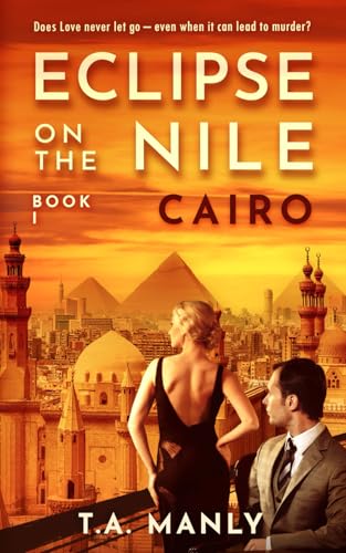 ECLIPSE ON THE NILE: (Book 1 of 3) A Gripping Romantic Suspense Thriller Set on a Journey through Egypt’s Wonders