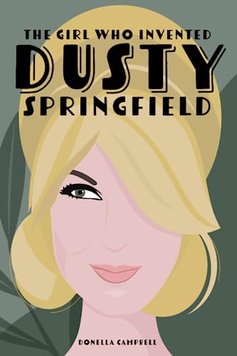 The Girl who Invented Dusty Springfield