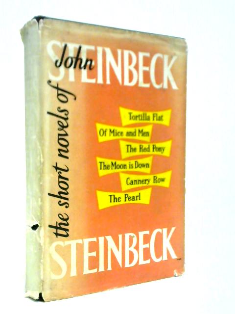 The Short Novels: Tortilla Flat, Of Mice & Men, The Red Pony, The Moon Is Down, Cannery Row, The Pearl.