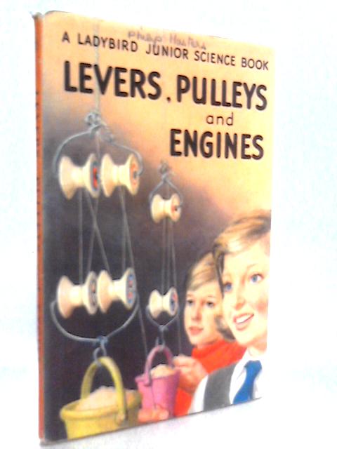 Levers, Pulleys And Engines