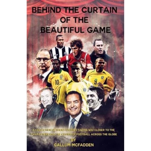 Behind the Curtain of the Beautiful Game