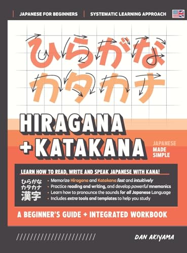 Learning Hiragana and Katakana - Beginner's Guide and Integrated Workbook Learn how to Read, Write and Speak Japanese