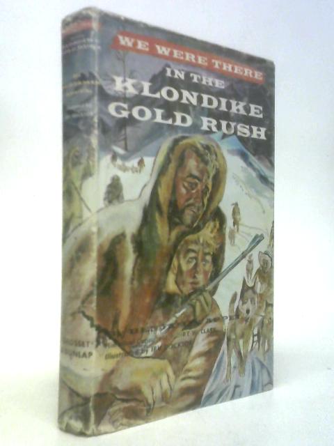 We Were There In The Klondike Gold Rush