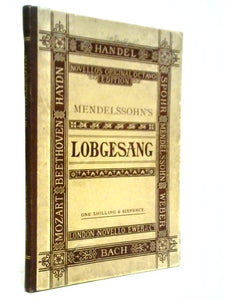 Hymns of Praise (Lobgesang) A Symphonia Cantana in Vocal Score 