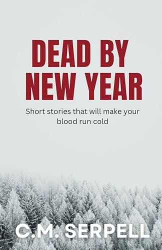 Dead by New Year: Short stories that will make your blood run cold