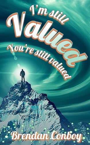 I'm Still VALUED - You're still vallued